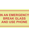 In an emergency break glass photoluminescent (Glow in the dark) safety sign SABS - F40